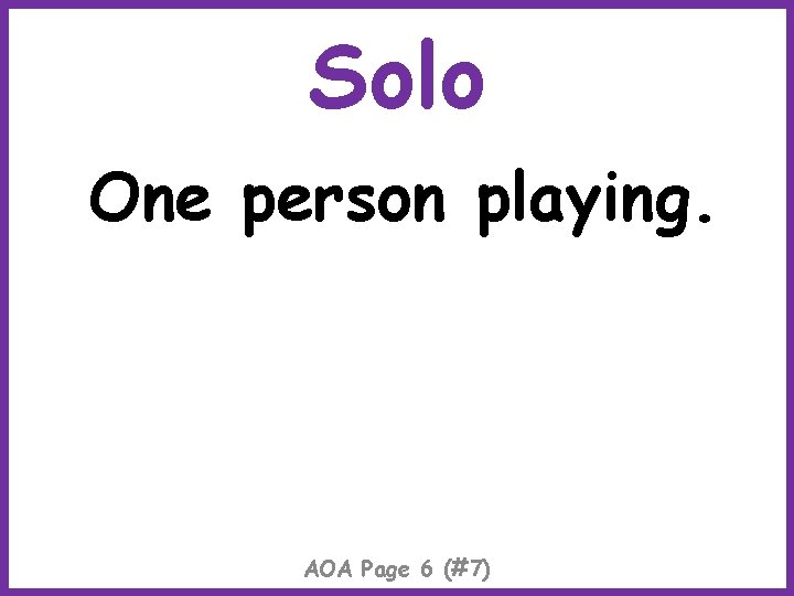 Solo One person playing. AOA Page 6 (#7) 