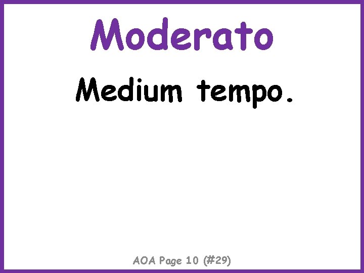 Moderato Medium tempo. AOA Page 10 (#29) 