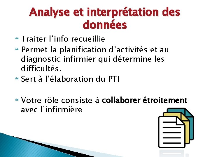 Analyse et interprétation des données Traiter l’info recueillie Permet la planification d’activités et au