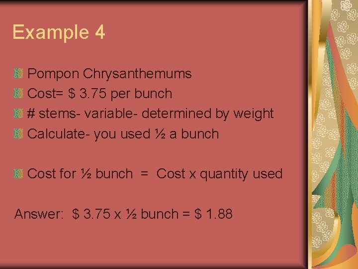 Example 4 Pompon Chrysanthemums Cost= $ 3. 75 per bunch # stems- variable- determined