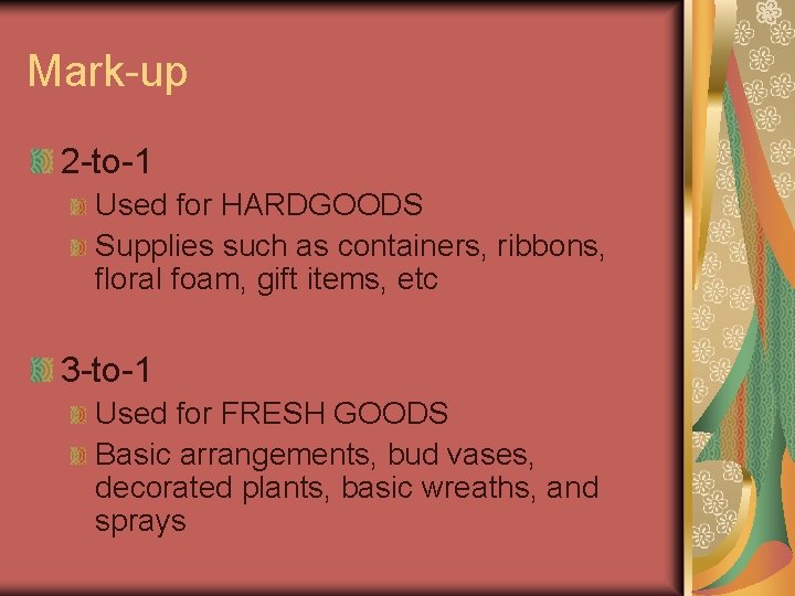 Mark-up 2 -to-1 Used for HARDGOODS Supplies such as containers, ribbons, floral foam, gift