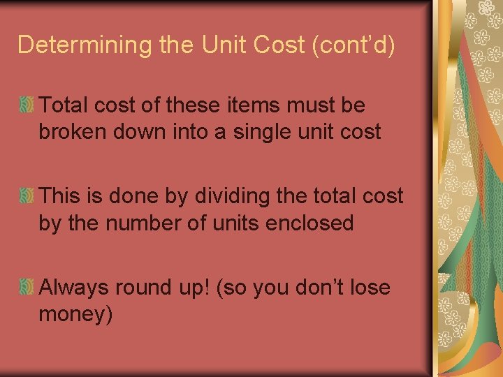 Determining the Unit Cost (cont’d) Total cost of these items must be broken down