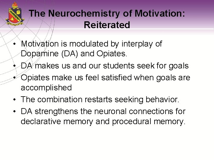 The Neurochemistry of Motivation: Reiterated • Motivation is modulated by interplay of Dopamine (DA)