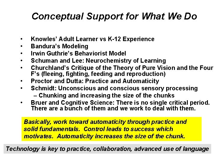 Conceptual Support for What We Do • • Knowles’ Adult Learner vs K-12 Experience