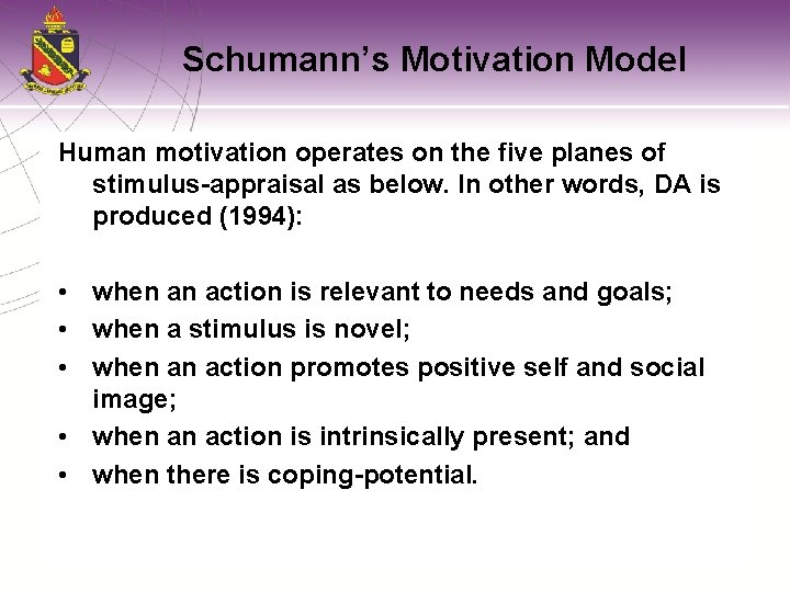 Schumann’s Motivation Model Human motivation operates on the five planes of stimulus-appraisal as below.