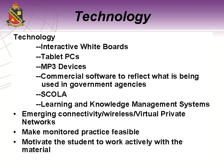 Technology --Interactive White Boards --Tablet PCs --MP 3 Devices --Commercial software to reflect what