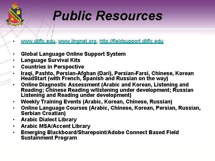 Public Resources • www. dliflc. edu, www. lingnet. org, http: //fieldsupport. dliflc. edu •