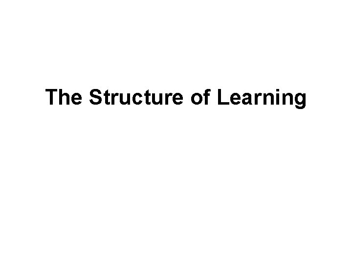 The Structure of Learning 