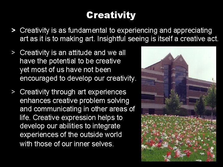 Creativity > Creativity is as fundamental to experiencing and appreciating art as it is Creativity > Creativity is as fundamental to experiencing and appreciating art as it is