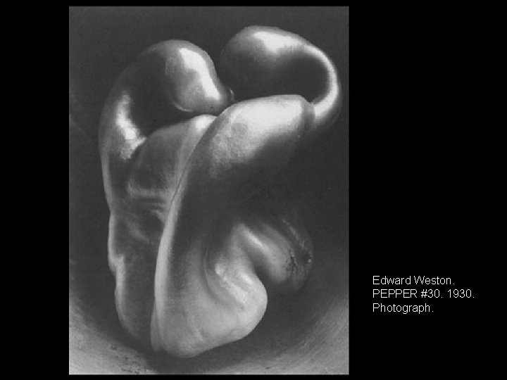 Weston Edward Weston. PEPPER #30. 1930. Photograph. Weston Edward Weston. PEPPER #30. 1930. Photograph.