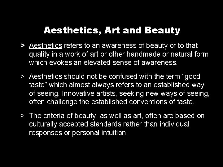Aesthetics, Art and Beauty > Aesthetics refers to an awareness of beauty or to Aesthetics, Art and Beauty > Aesthetics refers to an awareness of beauty or to