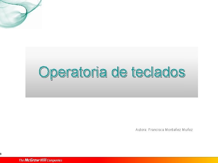 0 Operatoria de teclados Autora: Francisca Montañez Muñoz 