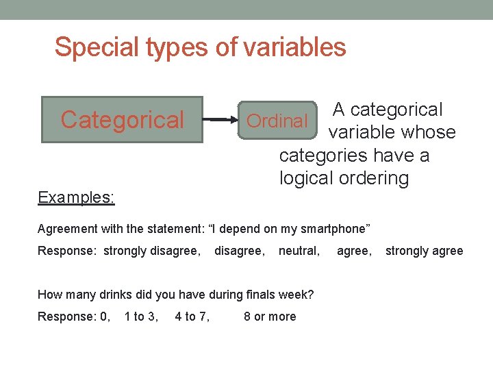 Special types of variables Categorical Examples: A categorical Ordinal variable whose categories have a