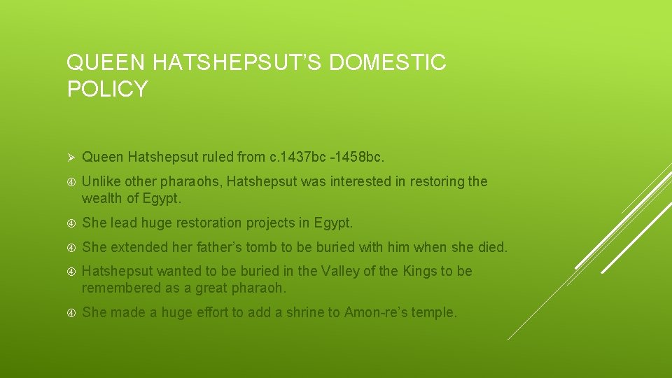 QUEEN HATSHEPSUT’S DOMESTIC POLICY Ø Queen Hatshepsut ruled from c. 1437 bc -1458 bc.