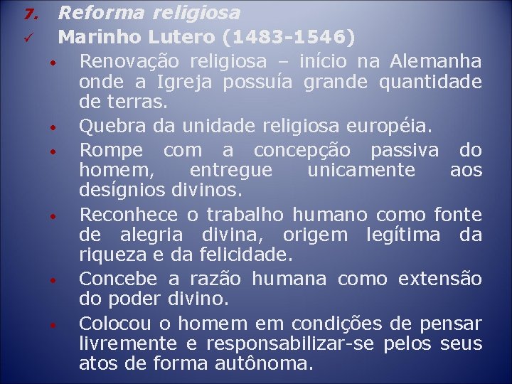 7. ü Reforma religiosa Marinho Lutero (1483 -1546) • Renovação religiosa – início na