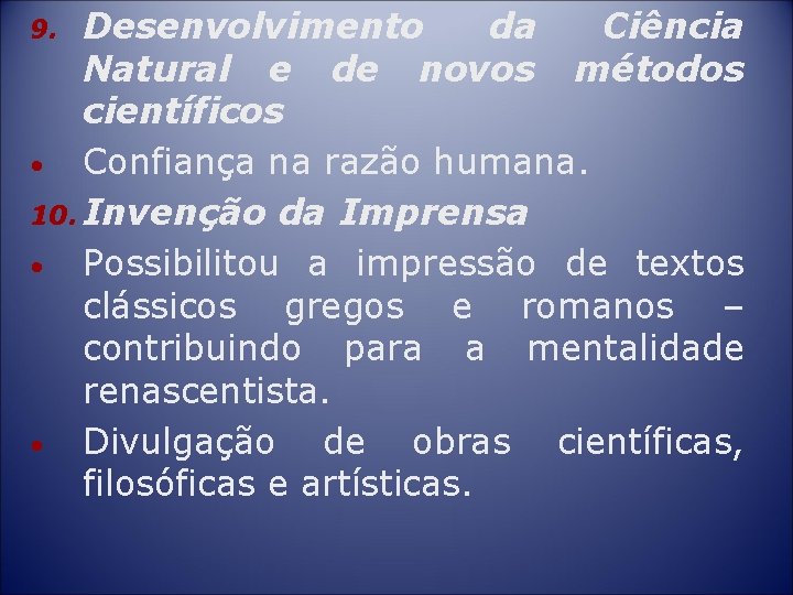 Desenvolvimento da Ciência Natural e de novos métodos científicos • Confiança na razão humana.