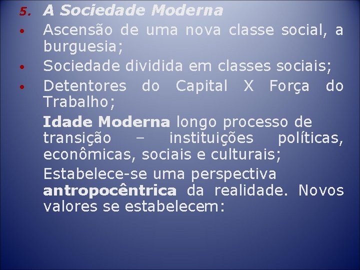 5. • • • A Sociedade Moderna Ascensão de uma nova classe social, a