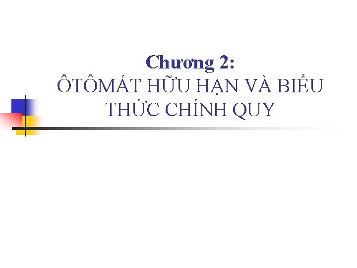 Chương 2: ÔTÔMÁT HỮU HẠN VÀ BIỂU THỨC CHÍNH QUY 