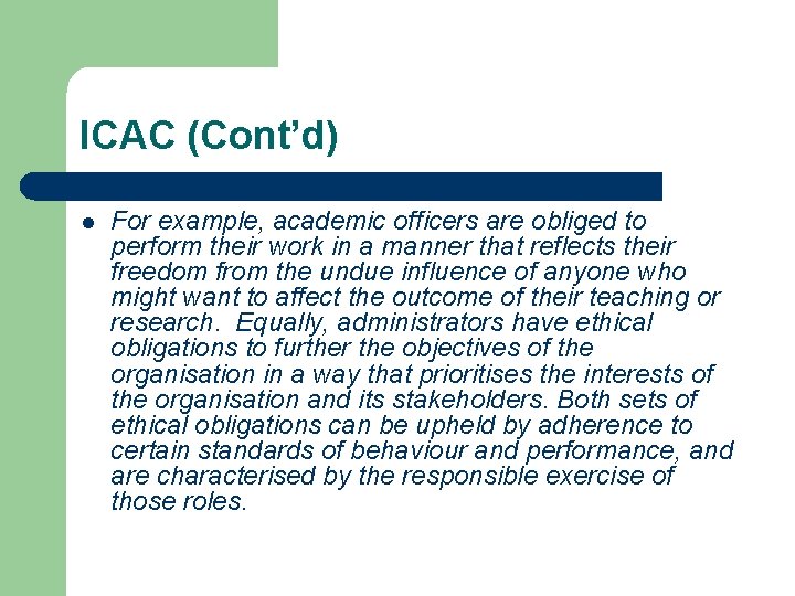 ICAC (Cont’d) l For example, academic officers are obliged to perform their work in