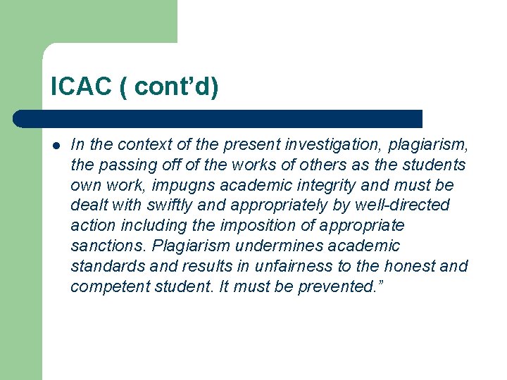 ICAC ( cont’d) l In the context of the present investigation, plagiarism, the passing