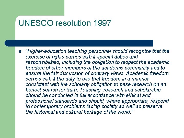 UNESCO resolution 1997 l “Higher-education teaching personnel should recognize that the exercise of rights