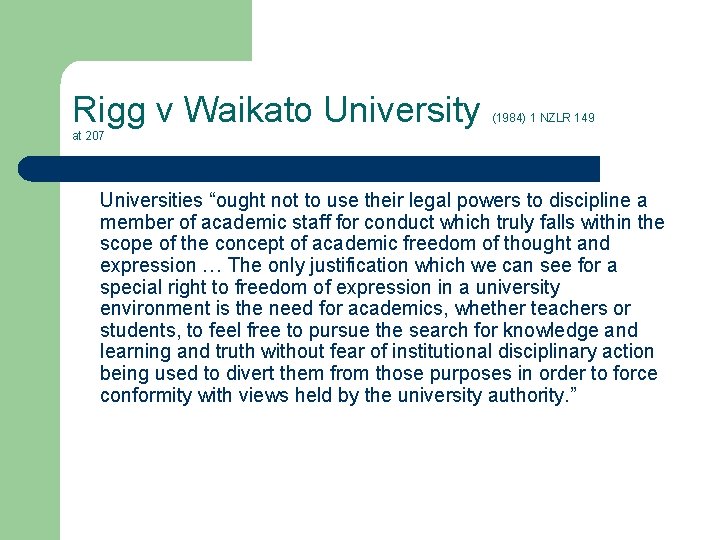 Rigg v Waikato University (1984) 1 NZLR 149 at 207 Universities “ought not to