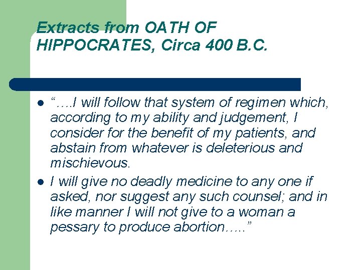 Extracts from OATH OF HIPPOCRATES, Circa 400 B. C. l l “…. I will