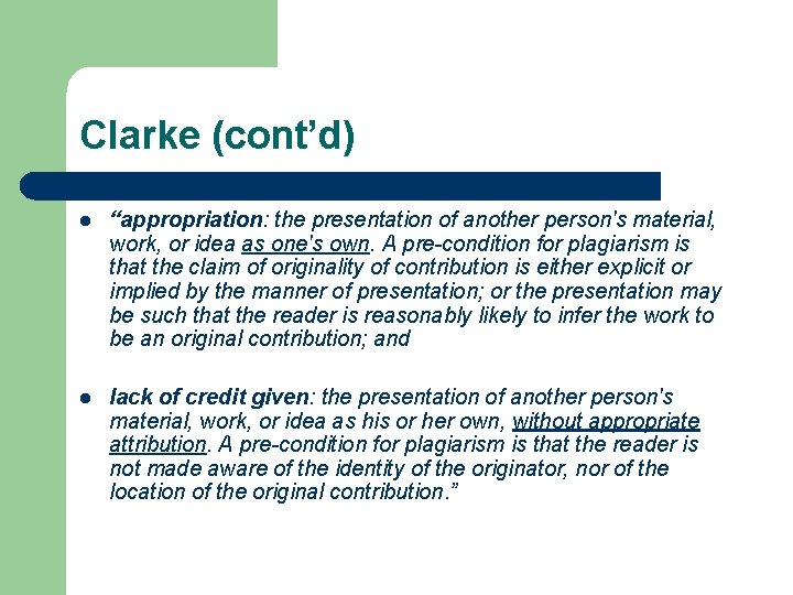 Clarke (cont’d) l “appropriation: the presentation of another person's material, work, or idea as