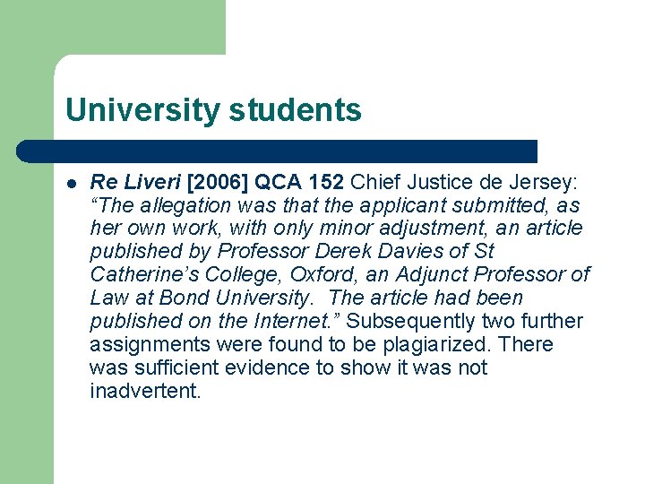 University students l Re Liveri [2006] QCA 152 Chief Justice de Jersey: “The allegation