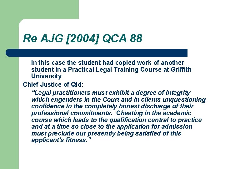 Re AJG [2004] QCA 88 In this case the student had copied work of