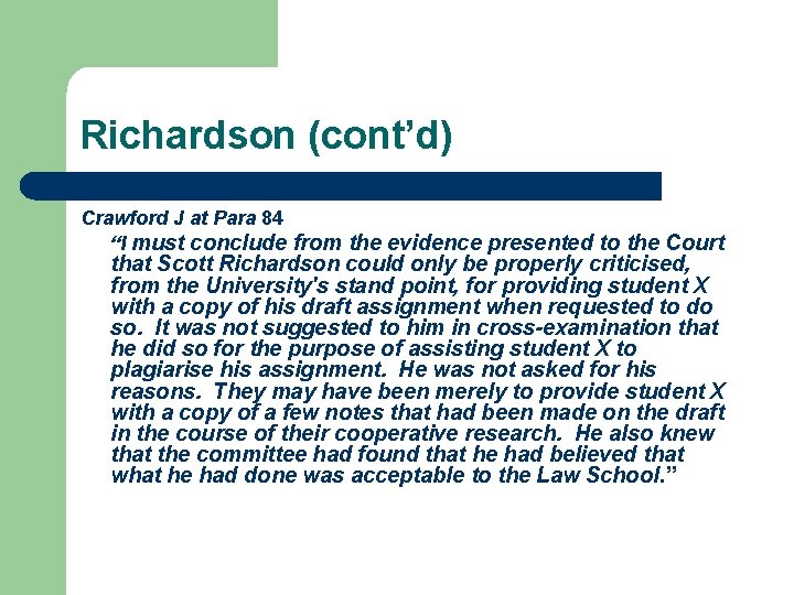 Richardson (cont’d) Crawford J at Para 84 “I must conclude from the evidence presented