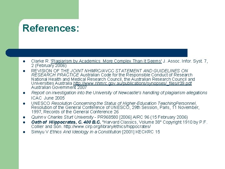 References: l l l l Clarke R. 'Plagiarism by Academics: More Complex Than It