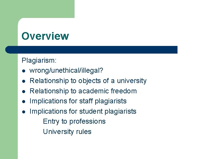 Overview Plagiarism: l wrong/unethical/illegal? l Relationship to objects of a university l Relationship to