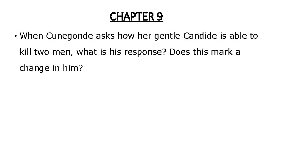 CHAPTER 9 • When Cunegonde asks how her gentle Candide is able to kill CHAPTER 9 • When Cunegonde asks how her gentle Candide is able to kill