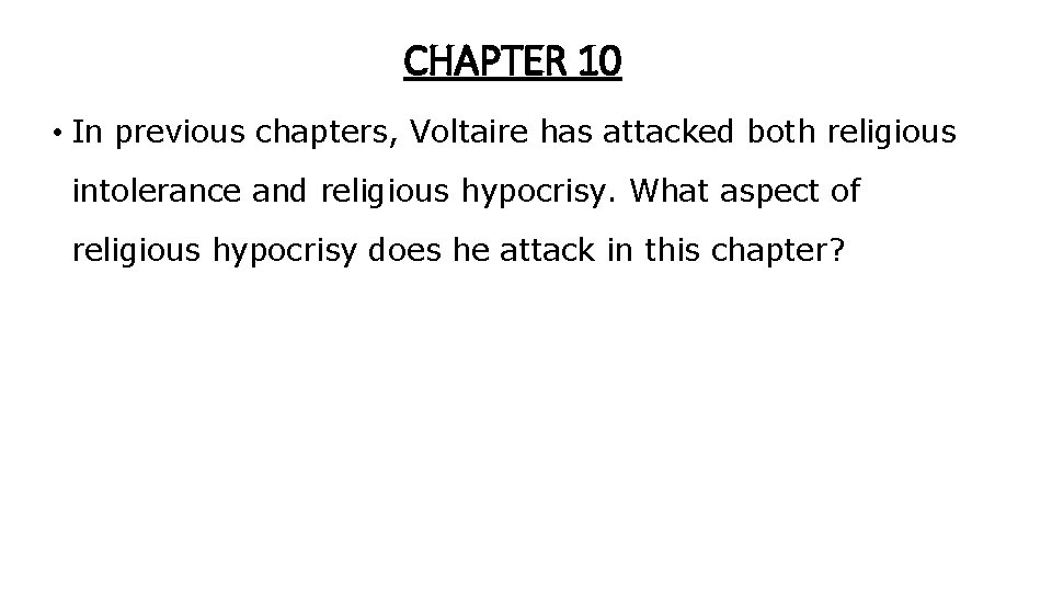 CHAPTER 10 • In previous chapters, Voltaire has attacked both religious intolerance and religious CHAPTER 10 • In previous chapters, Voltaire has attacked both religious intolerance and religious