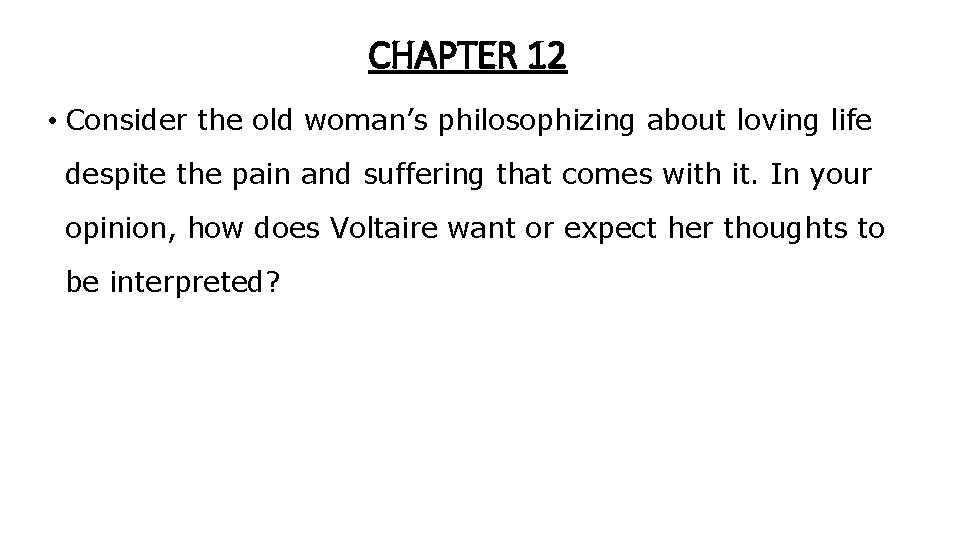 CHAPTER 12 • Consider the old woman’s philosophizing about loving life despite the pain CHAPTER 12 • Consider the old woman’s philosophizing about loving life despite the pain
