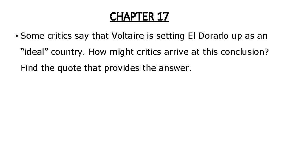 CHAPTER 17 • Some critics say that Voltaire is setting El Dorado up as CHAPTER 17 • Some critics say that Voltaire is setting El Dorado up as