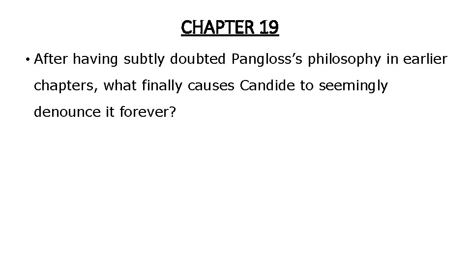 CHAPTER 19 • After having subtly doubted Pangloss’s philosophy in earlier chapters, what finally CHAPTER 19 • After having subtly doubted Pangloss’s philosophy in earlier chapters, what finally