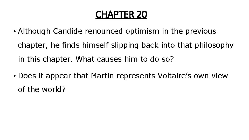 CHAPTER 20 • Although Candide renounced optimism in the previous chapter, he finds himself CHAPTER 20 • Although Candide renounced optimism in the previous chapter, he finds himself