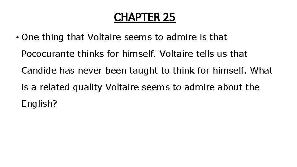 CHAPTER 25 • One thing that Voltaire seems to admire is that Pococurante thinks CHAPTER 25 • One thing that Voltaire seems to admire is that Pococurante thinks