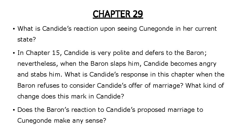CHAPTER 29 • What is Candide’s reaction upon seeing Cunegonde in her current state? CHAPTER 29 • What is Candide’s reaction upon seeing Cunegonde in her current state?