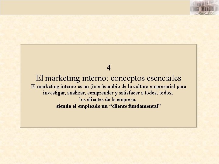 4 El marketing interno: conceptos esenciales El marketing interno es un (inter)cambio de la