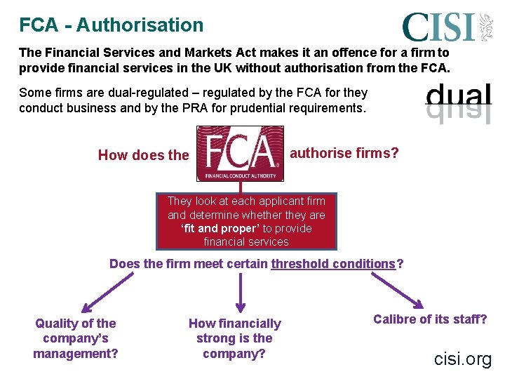 FCA - Authorisation The Financial Services and Markets Act makes it an offence for