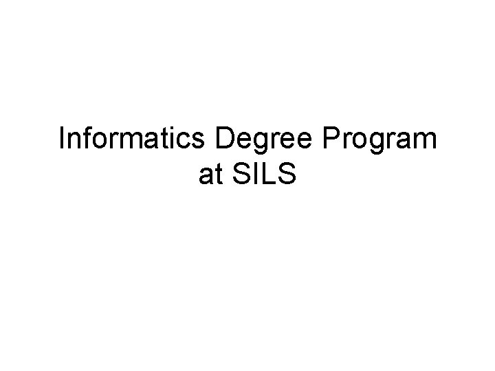 Informatics Degree Program at SILS 