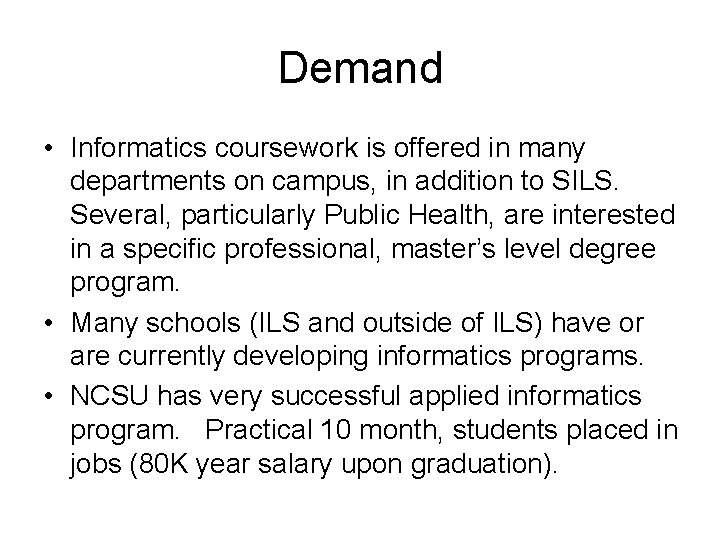 Demand • Informatics coursework is offered in many departments on campus, in addition to