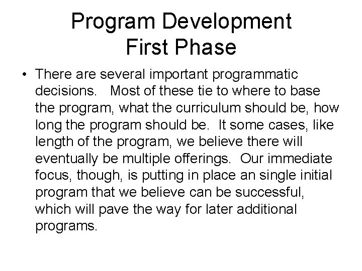 Program Development First Phase • There are several important programmatic decisions. Most of these