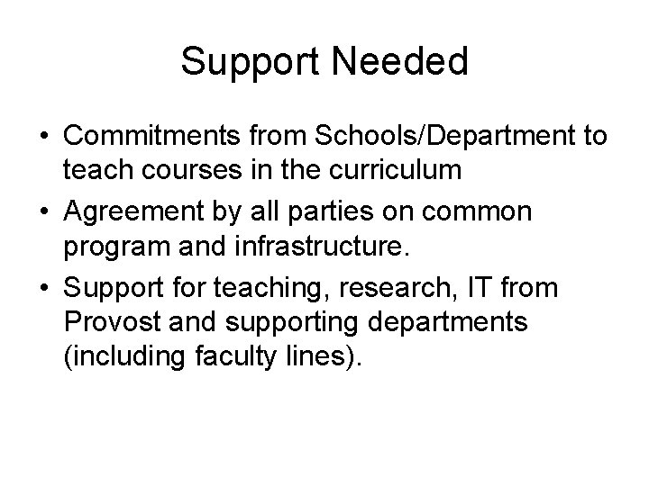 Support Needed • Commitments from Schools/Department to teach courses in the curriculum • Agreement