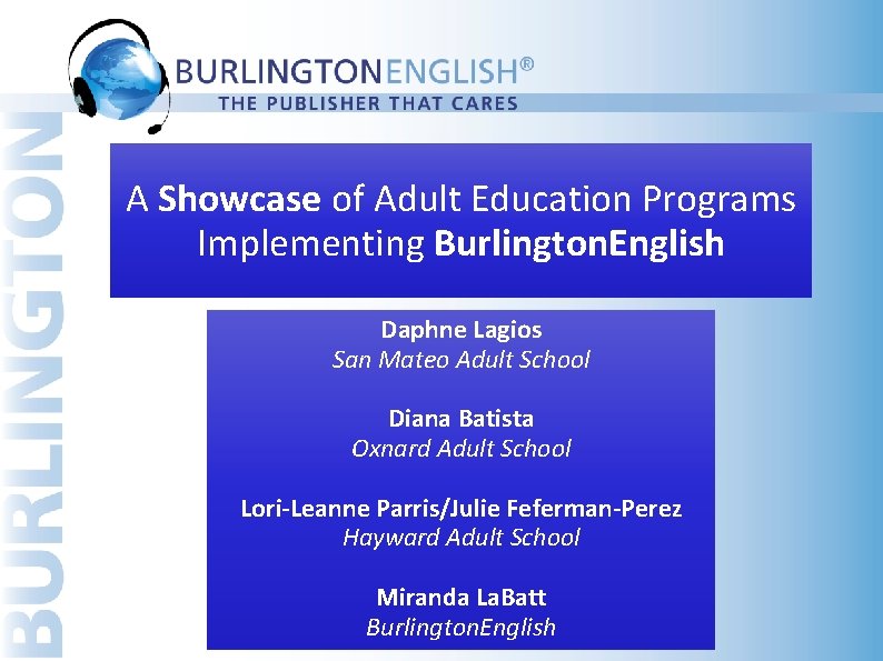 A Showcase of Adult Education Programs Implementing Burlington. English Daphne Lagios San Mateo Adult