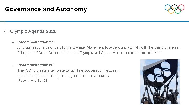 Governance and Autonomy • Olympic Agenda 2020 – Recommendation 27: All organisations belonging to