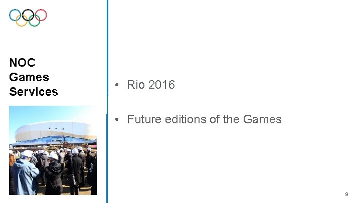 NOC Games Services • Rio 2016 • Future editions of the Games 9 